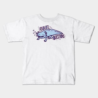 Axolotl Questions Kids T-Shirt